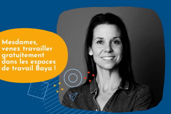 Mesdames, venez travailler gratuitement dans un espace de travail Baya !
